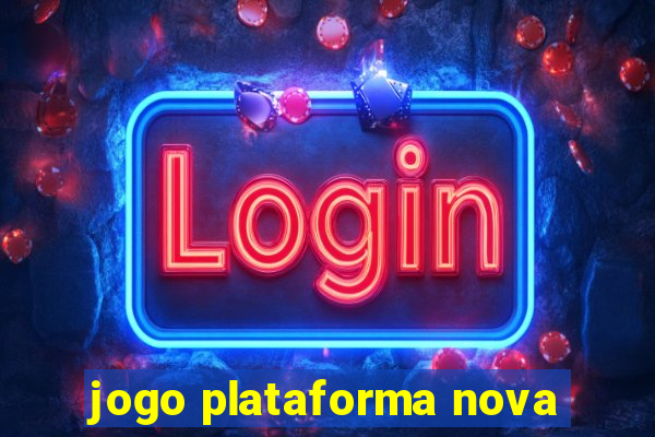 jogo plataforma nova